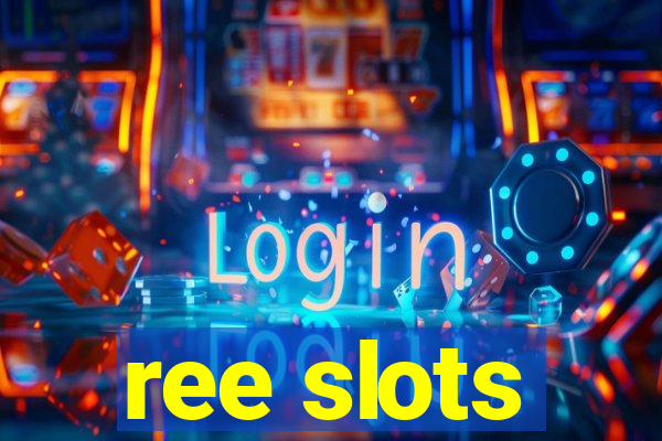 ree slots